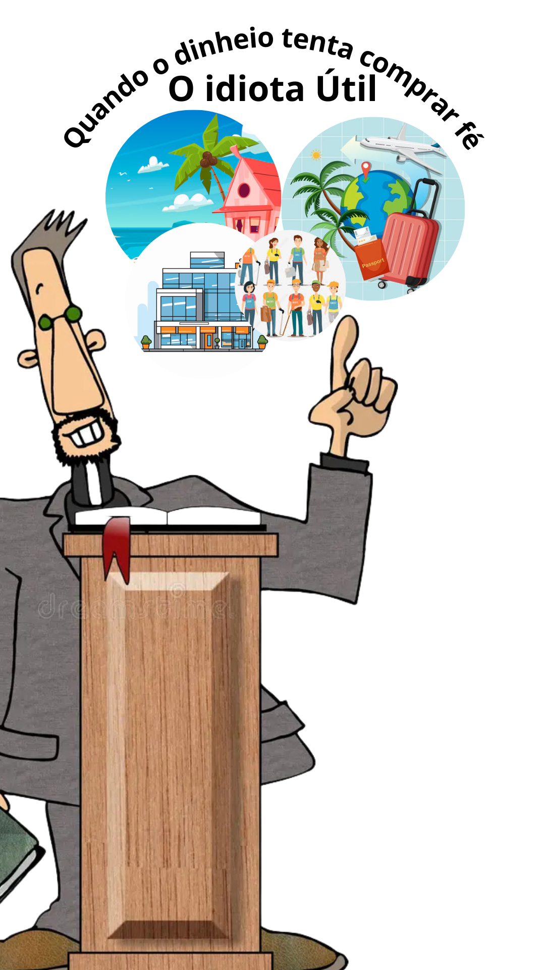 O Idiota Útil - quando o dinheiro tenta comprar a fé